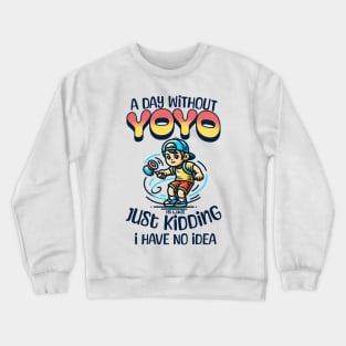 A Day Without YoYo Funny Yo-Yo lover Retro Boy Kids Crewneck Sweatshirt